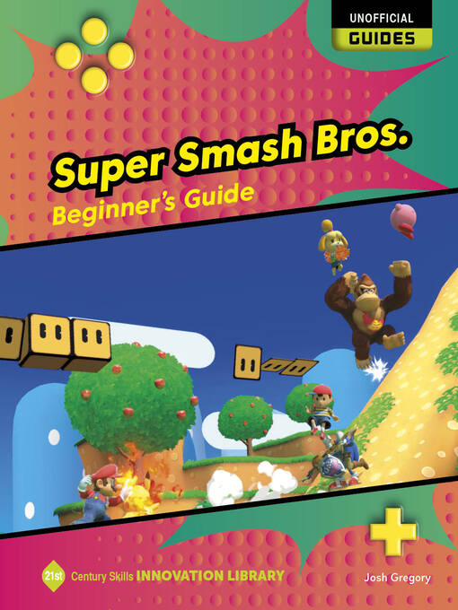 Title details for Super Smash Bros.: Beginner's Guide by Josh Gregory - Available